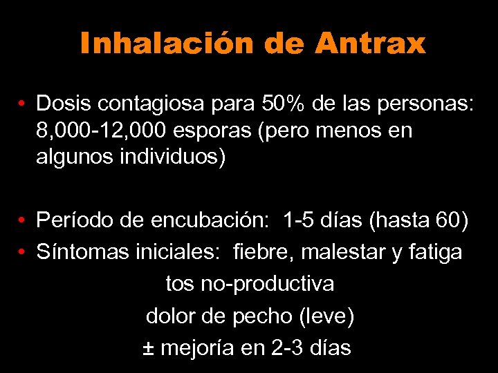 Inhalación de Antrax • Dosis contagiosa para 50% de las personas: 8, 000 -12,