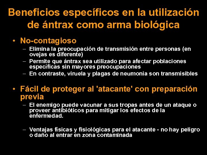 Beneficios específicos en la utilización de ántrax como arma biológica • No-contagioso – Elimina