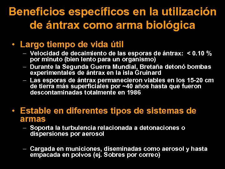 Beneficios específicos en la utilización de ántrax como arma biológica • Largo tiempo de