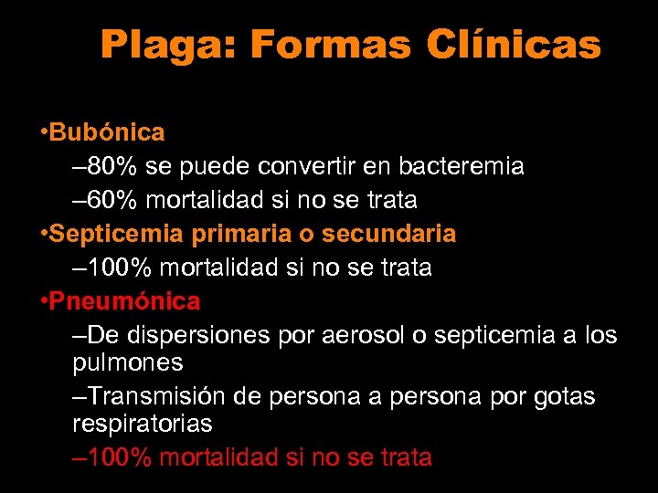 Plaga: Formas Clínicas • Bubónica – 80% se puede convertir en bacteremia – 60%