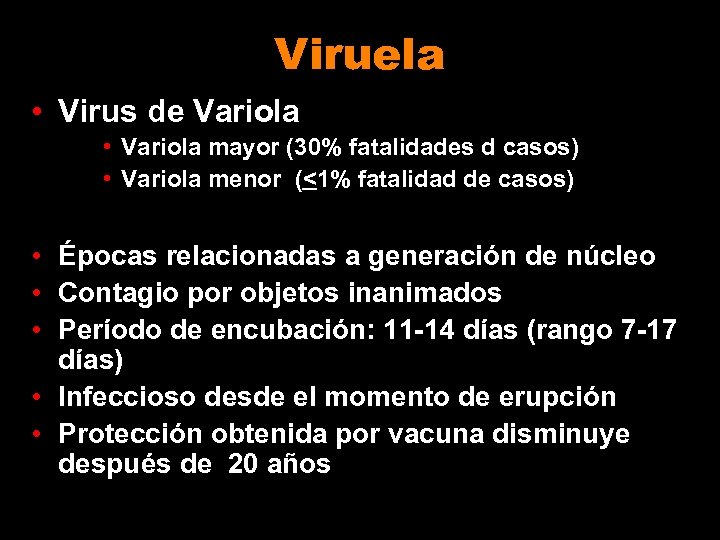 Viruela • Virus de Variola • Variola mayor (30% fatalidades d casos) • Variola