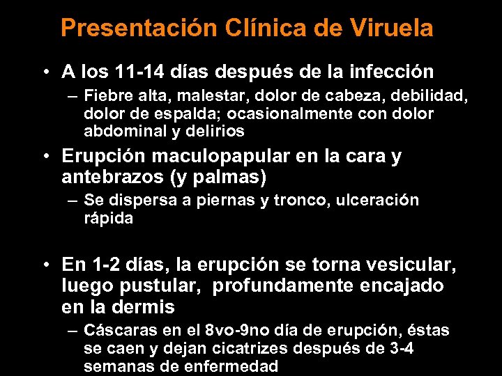 Presentación Clínica de Viruela • A los 11 -14 días después de la infección