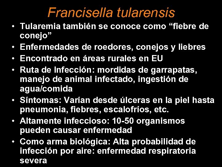 Francisella tularensis • Tularemia también se conoce como “fiebre de conejo” • Enfermedades de