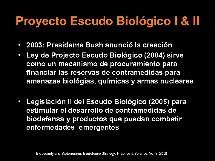 Proyecto Escudo Biológico I & II • 2003: Presidente Bush anunció la creación •