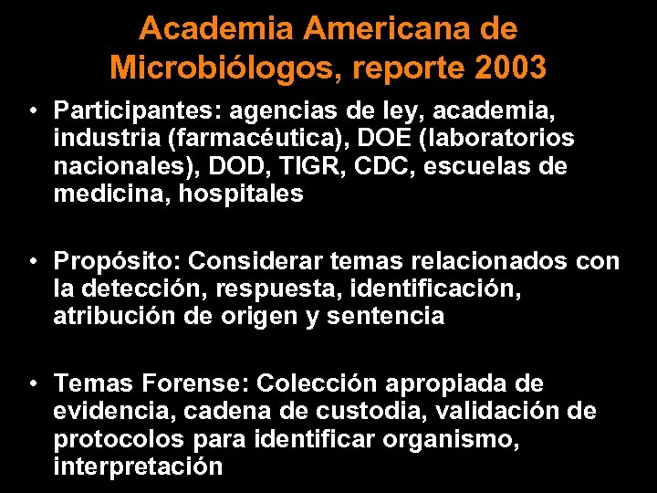 Academia Americana de Microbiólogos, reporte 2003 • Participantes: agencias de ley, academia, industria (farmacéutica),