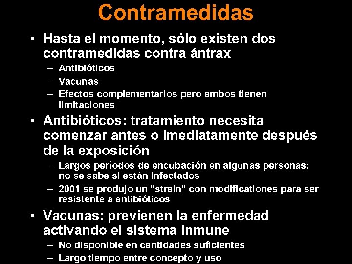 Contramedidas • Hasta el momento, sólo existen dos contramedidas contra ántrax – Antibióticos –