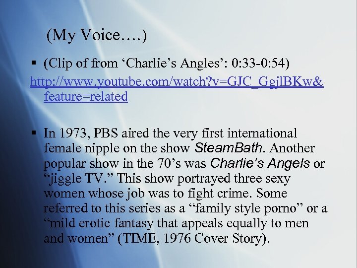 (My Voice…. ) § (Clip of from ‘Charlie’s Angles’: 0: 33 -0: 54) http: