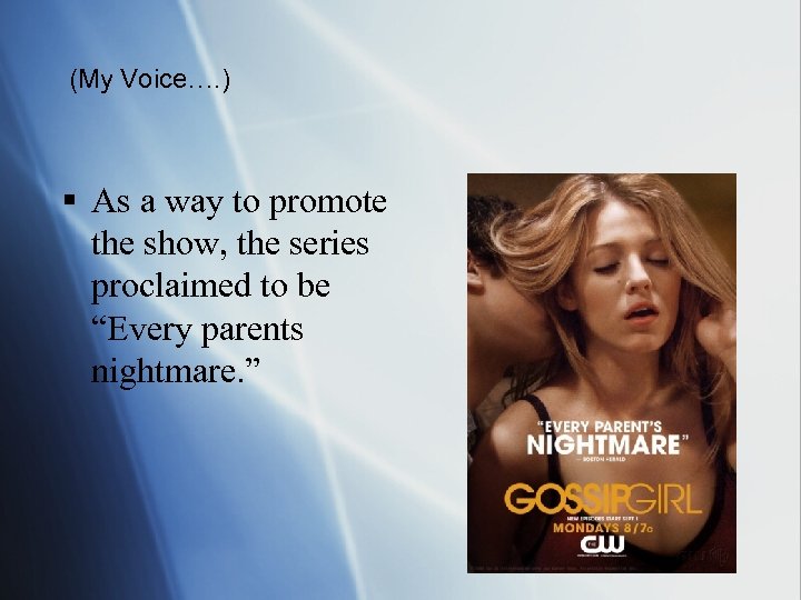 (My Voice…. ) § As a way to promote the show, the series proclaimed