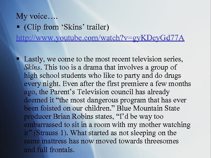 My voice…. § (Clip from ‘Skins’ trailer) http: //www. youtube. com/watch? v=gy. KDey. Gd