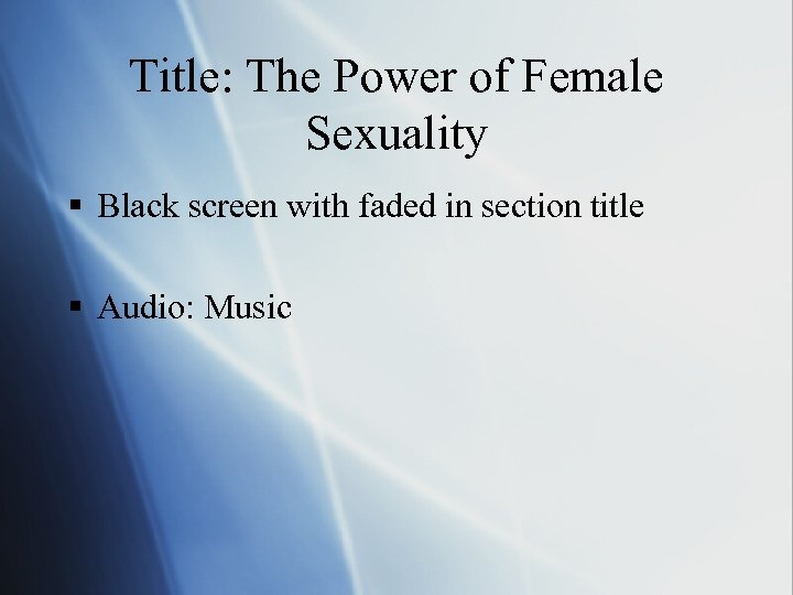Title: The Power of Female Sexuality § Black screen with faded in section title