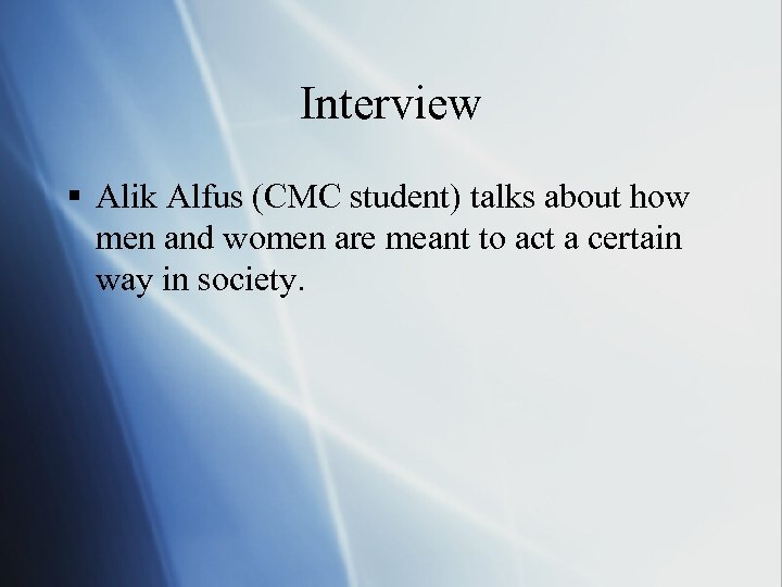 Interview § Alik Alfus (CMC student) talks about how men and women are meant