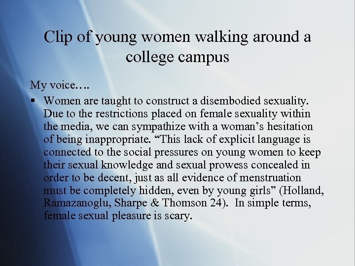 Clip of young women walking around a college campus My voice…. § Women are