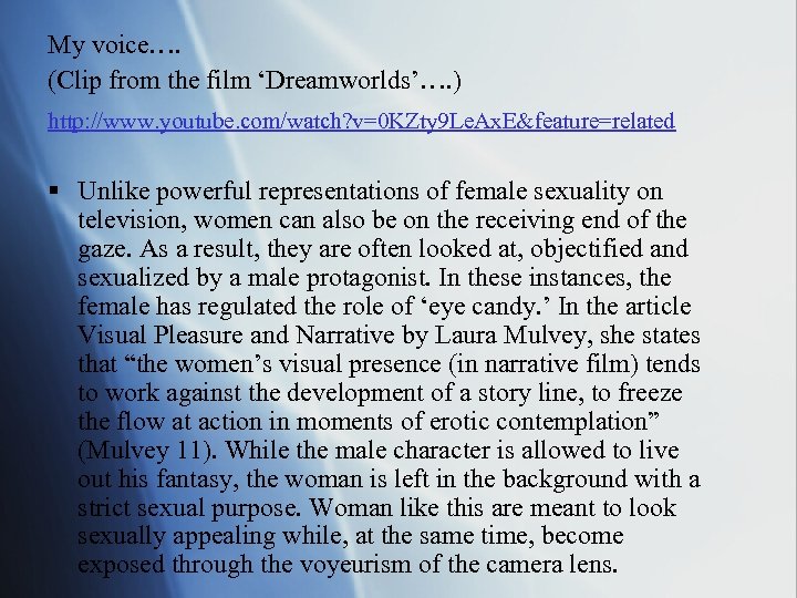 My voice…. (Clip from the film ‘Dreamworlds’…. ) http: //www. youtube. com/watch? v=0 KZty