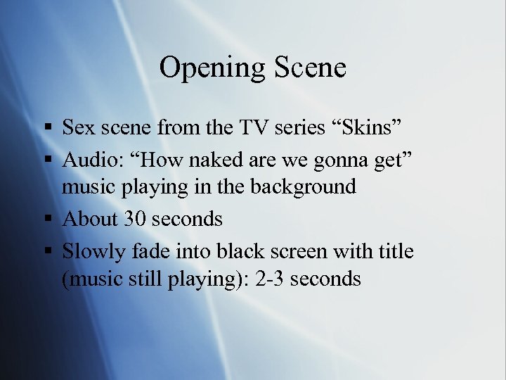 Opening Scene § Sex scene from the TV series “Skins” § Audio: “How naked