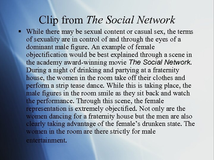 Clip from The Social Network § While there may be sexual content or casual