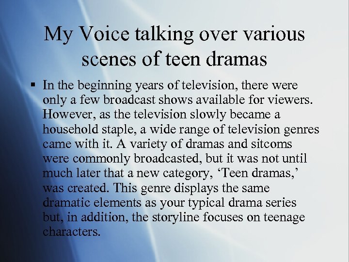 My Voice talking over various scenes of teen dramas § In the beginning years