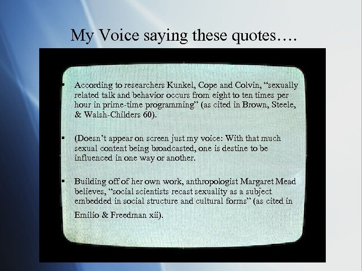 My Voice saying these quotes…. § According to researchers Kunkel, Cope and Colvin, “sexually