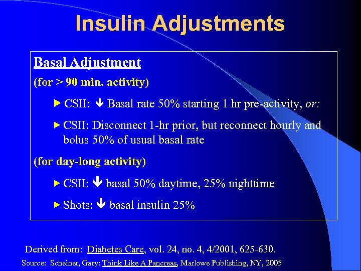 Insulin Adjustments Basal Adjustment (for > 90 min. activity) CSII: Basal rate 50% starting