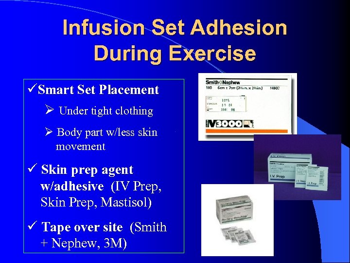 Infusion Set Adhesion During Exercise Smart Set Placement Under tight clothing Body part w/less