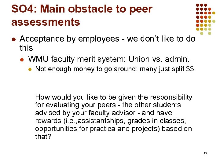 SO 4: Main obstacle to peer assessments l Acceptance by employees - we don’t