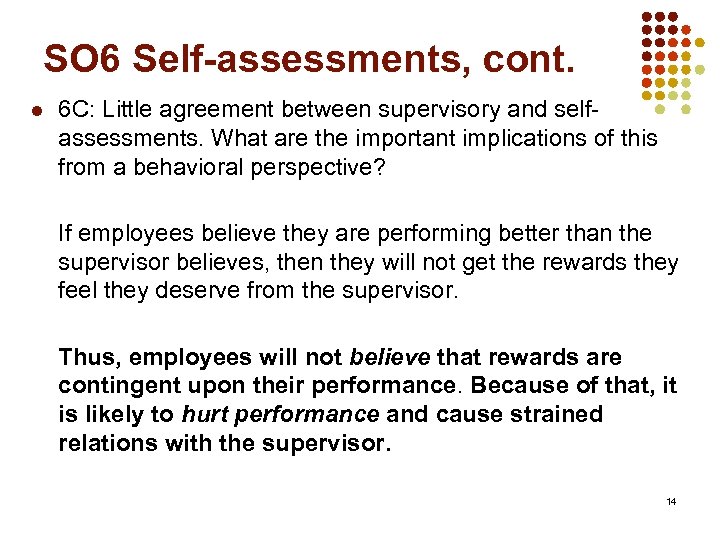 SO 6 Self-assessments, cont. l 6 C: Little agreement between supervisory and selfassessments. What