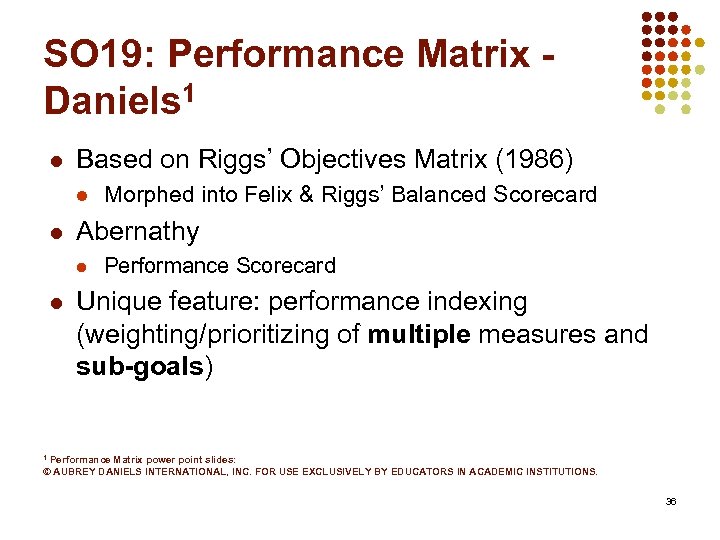 SO 19: Performance Matrix Daniels 1 l Based on Riggs’ Objectives Matrix (1986) l