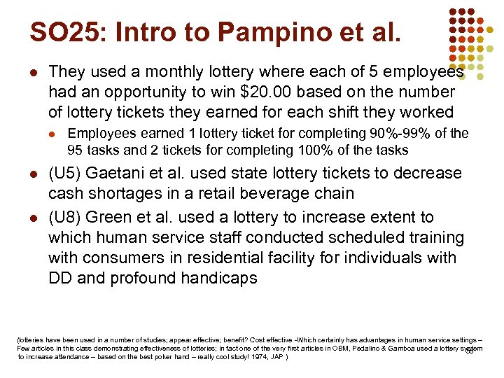 SO 25: Intro to Pampino et al. l They used a monthly lottery where