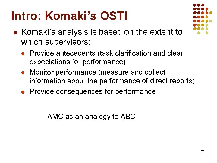 Intro: Komaki’s OSTI l Komaki’s analysis is based on the extent to which supervisors: