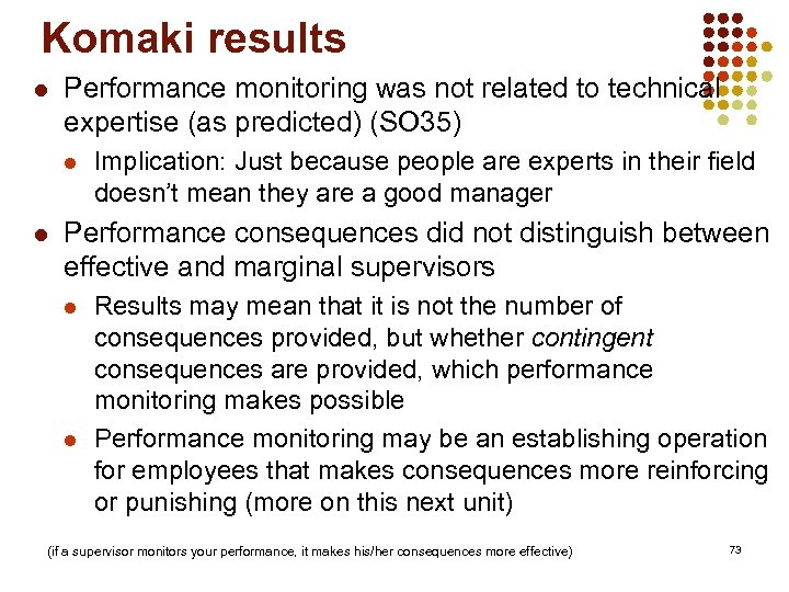 Komaki results l Performance monitoring was not related to technical expertise (as predicted) (SO