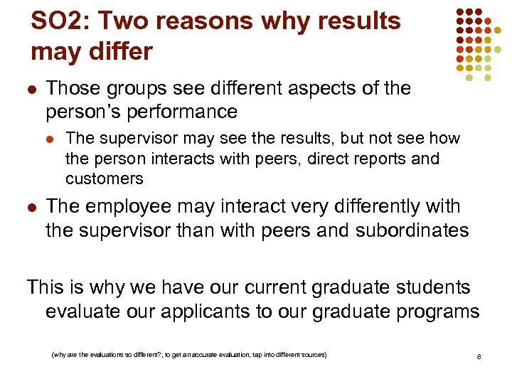 SO 2: Two reasons why results may differ l Those groups see different aspects