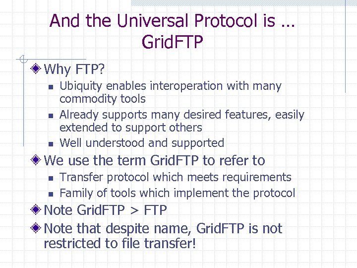 And the Universal Protocol is … Grid. FTP Why FTP? n n n Ubiquity