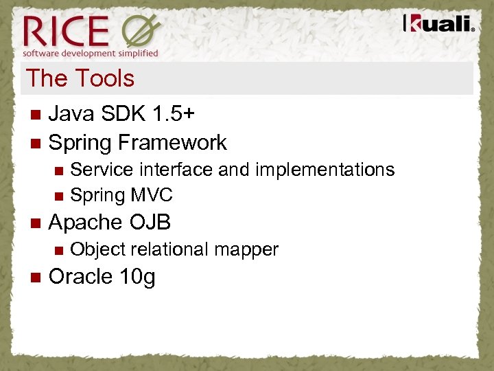 The Tools Java SDK 1. 5+ n Spring Framework n Service interface and implementations