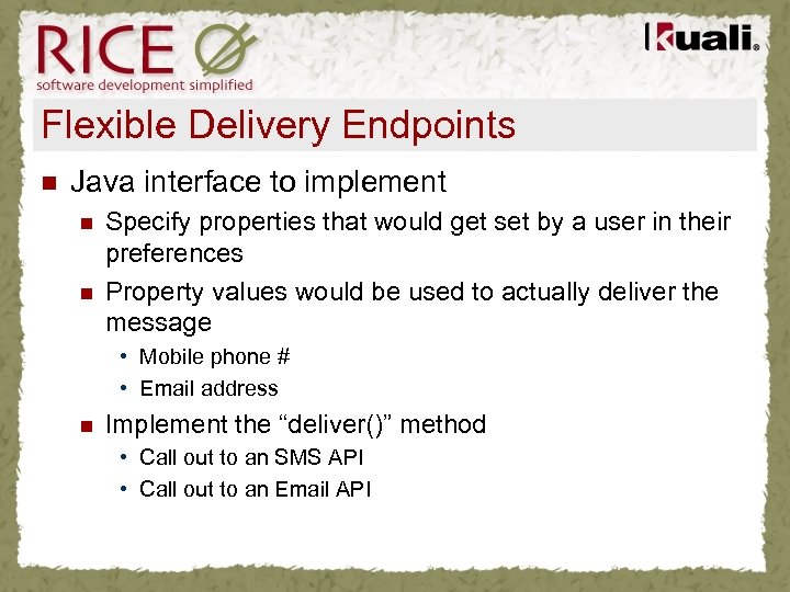 Flexible Delivery Endpoints n Java interface to implement n n Specify properties that would