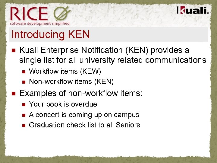 Introducing KEN n Kuali Enterprise Notification (KEN) provides a single list for all university