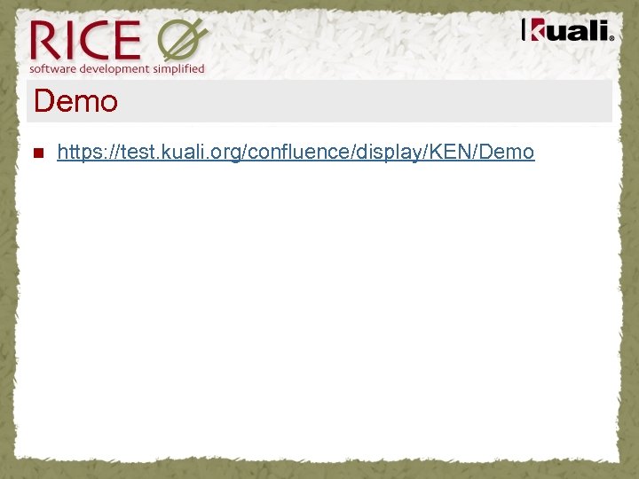 Demo n https: //test. kuali. org/confluence/display/KEN/Demo 