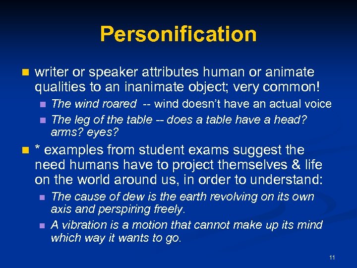 Personification n writer or speaker attributes human or animate qualities to an inanimate object;