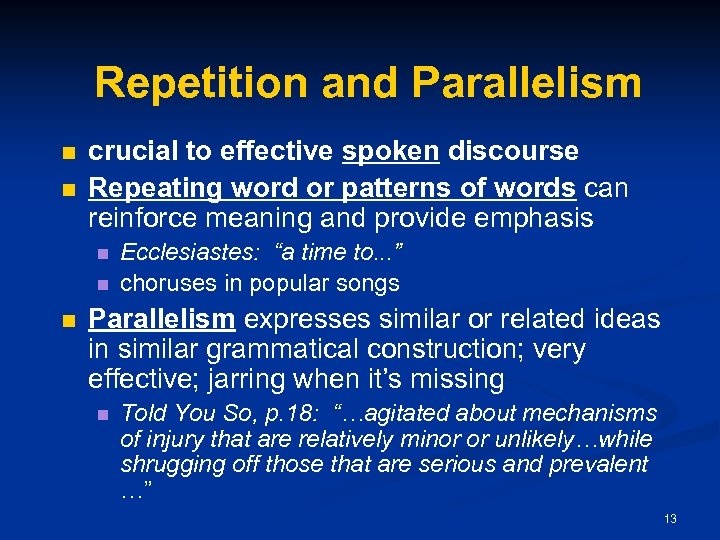 Repetition and Parallelism n n crucial to effective spoken discourse Repeating word or patterns