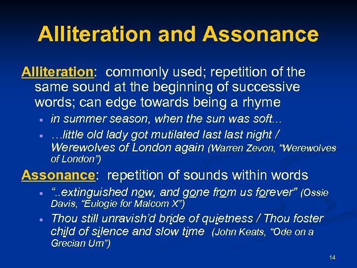 Alliteration and Assonance Alliteration: commonly used; repetition of the same sound at the beginning