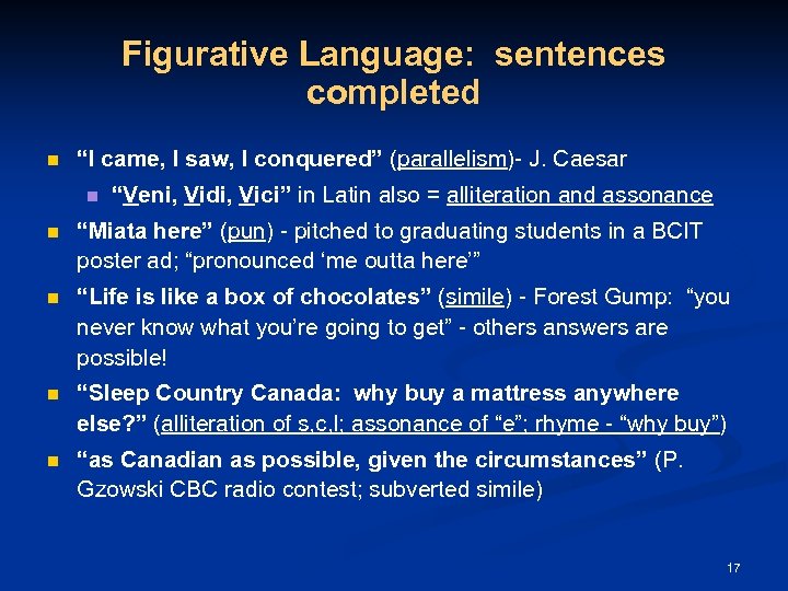 Figurative Language: sentences completed n “I came, I saw, I conquered” (parallelism)- J. Caesar