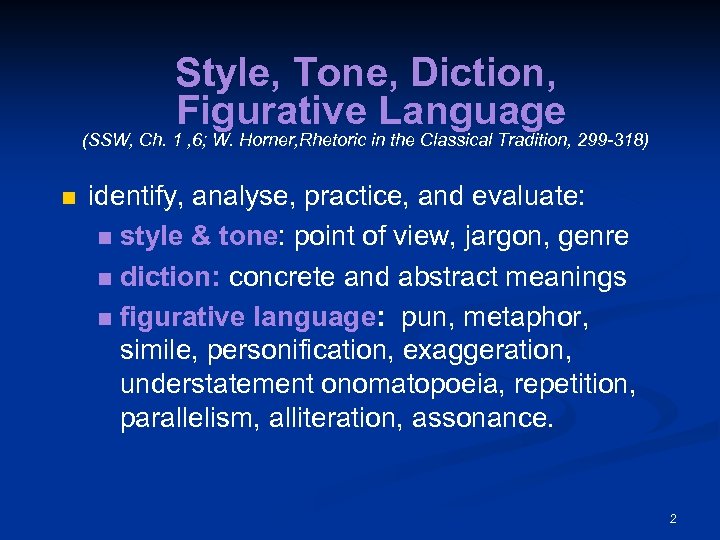 Style, Tone, Diction, Figurative Language (SSW, Ch. 1 , 6; W. Horner, Rhetoric in