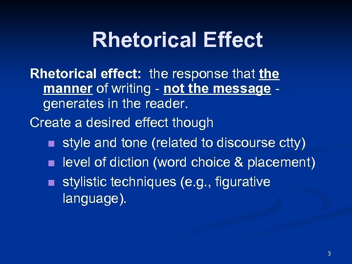 Rhetorical Effect Rhetorical effect: the response that the manner of writing - not the