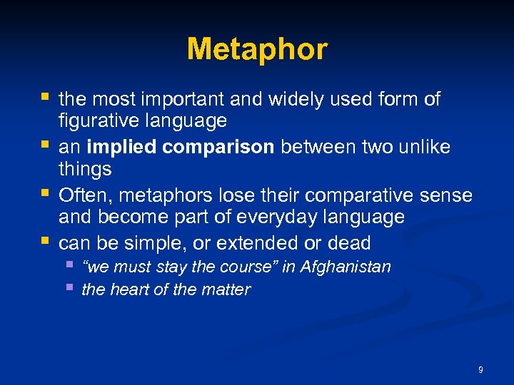 Metaphor § § the most important and widely used form of figurative language an