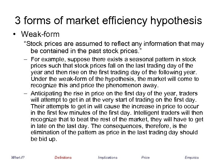 3 forms of market efficiency hypothesis • Weak-form “Stock prices are assumed to reflect