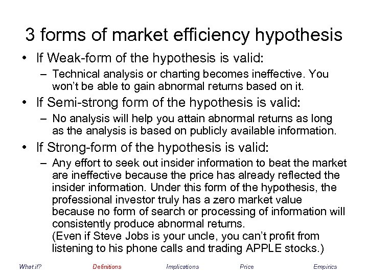 3 forms of market efficiency hypothesis • If Weak-form of the hypothesis is valid:
