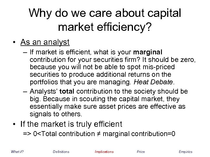 Why do we care about capital market efficiency? • As an analyst – If