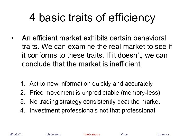 4 basic traits of efficiency • An efficient market exhibits certain behavioral traits. We