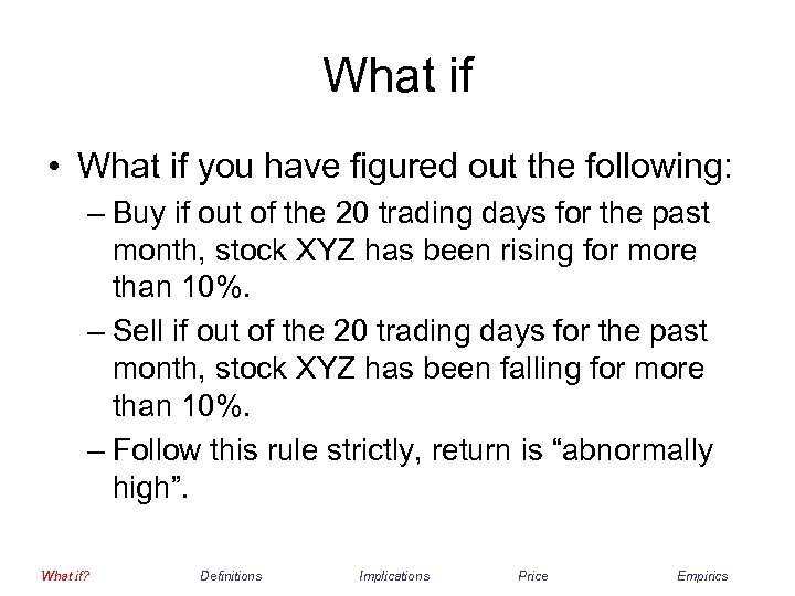 What if • What if you have figured out the following: – Buy if
