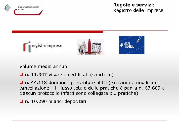Regole e servizi: Registro delle imprese Volume medio annuo: q n. 11. 347 visure