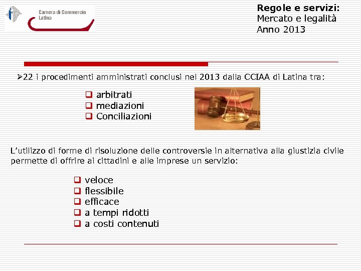 Regole e servizi: Mercato e legalità Anno 2013 Ø 22 i procedimenti amministrati conclusi