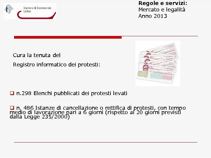 Regole e servizi: Mercato e legalità Anno 2013 Cura la tenuta del Registro informatico